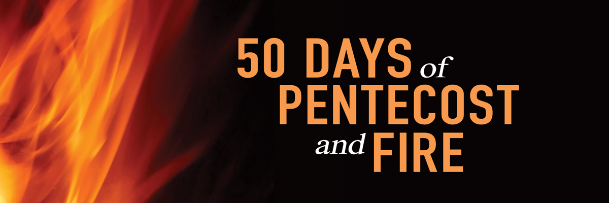 Pentecost | Days of Fire